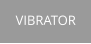 VIBRATOR
