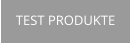 TEST PRODUKTE