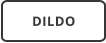 DILDO